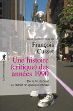 Une histoire (critique) des années 1990 - De la fin de tout au début de quelque chose