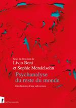 Psychanalyse du reste du monde - Géo-histoire d'une subversion