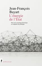 L'énergie de l'État - Sociologie historique et comparée du politique