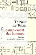 Le maniement des hommes - Essai sur la rationalité managériale