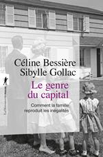 Le Genre du capital - Comment la famille reproduit les inégalités