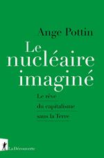 Le nucléaire imaginé - Le rêve du capitalisme sans la Terre