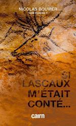 Si Lascaux m'était conté…