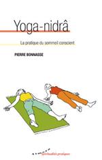 Yoga-nidrâ - La pratique du sommeil conscient