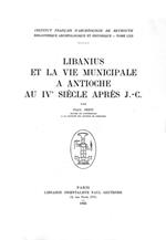 Libanius et la vie municipale à Antioche au IVe siècle après J.-C.