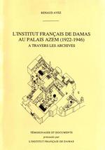 L'Institut français de Damas au Palais Azem (1922-1946) à travers les archives