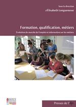 Formation, qualification, métiers. Évolution du marché de l'emploi et information sur les métiers