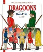 French Dragoons: Volume 1: 1669-1749