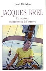 Jacques Brel - L'aventure commence à l'aurore