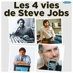 Les 4 vies de Steve Jobs