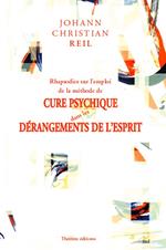 Rhapsodies sur l'emploi de la méthode de cure psychique dans les dérangements de l'esprit