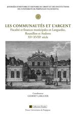 Les communautés et l'argent. Fiscalité et finances municipales en Languedoc, Roussillon et Andorre, XVe-XVIIIe siècle