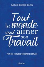 Tout le monde veut aimer son travail - Vers une culture d'entreprise partagée