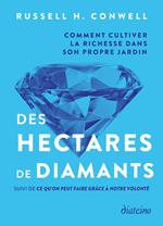 Des hectares de diamants - Comment cultiver la richesse dans son propre jardin