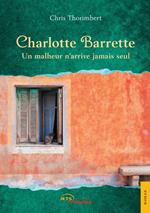 Charlotte Barrette. Un malheur n'arrive jamais seul