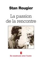 La passion de la rencontre - Se construire avec l'autre