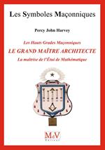 N.72 Le grand maître architecte, la maîtrise de l'étui de mathématiques