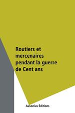 Routiers et mercenaires pendant la guerre de Cent ans