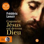 Comment Jésus est devenu Dieu