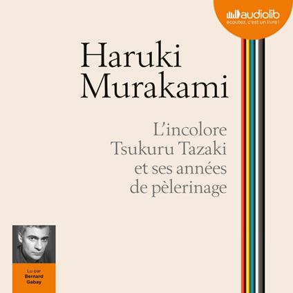 L'Incolore Tsukuru Tazaki et ses années de pèlerinage