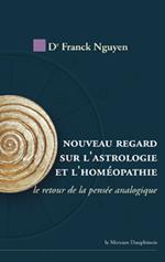 Nouveau regard sur l'astrologie et l'homéopathie