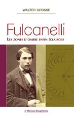 Fulcanelli - Les zones d'ombre enfin éclaircies