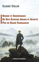 Origine et gouvernance du Rite Ecossais Ancien et Accepté par un grand Commandeur