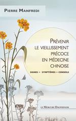 Prévenir le vieillissement précoce en médecine chinoise - Signes - Symptômes - Conseils