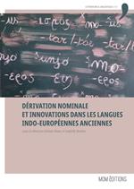 Dérivation nominale et innovations dans les langues indo-européennes anciennes