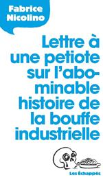 Lettre à une petiote sur l'abominable histoire de la bouffe industrielle