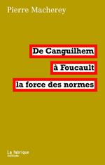 De Canguilhem à Foucault, la force des normes