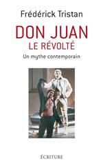 Don Juan le révolté - Un mythe contemporain