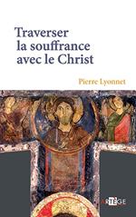 Traverser la souffrance avec le Christ