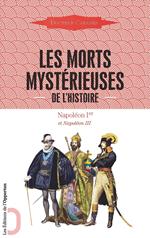 Les Morts mystérieuses de l'Histoire - Napoléon Ier et Napoléon III