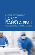 La vie dans la peau - Un urgentiste au SAMU raconte