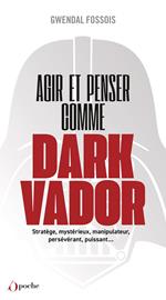 Agir et penser comme Dark Vador