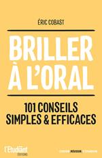 Briller à l'oral : 101 conseils simples et efficaces