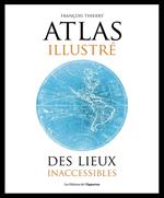 Atlas illustré des lieux inacessibles