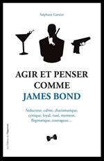 Agir et Penser comme James Bond