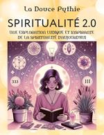 Spiritualité 2.0 - Une exploration ludique et inspirante de la spiritualité d'aujourd'hui