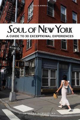 Soul of New York. A guide to 30 exceptional experiences - Tarajia Morrell - copertina