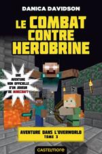 Minecraft - Aventure dans l'Overworld, T3 : Le Combat contre Herobrine