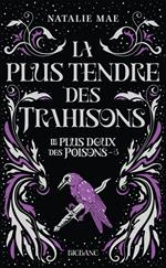 Le plus doux des poisons, T3 : La plus tendre des trahisons