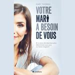 Votre mari a besoin de vous