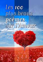 Les cent plus beaux poèmes sur l'Amour