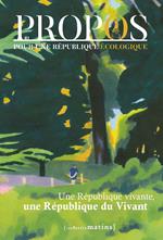 PROPOS - Pour une République écologique - N° 1 Une République vivante, une République du vivant