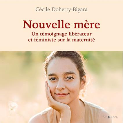 Nouvelle mère. Un témoignage féministe et libérateur sur la maternité