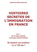 Histoires secrètes de l'immigration en France-tome 1