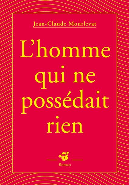 L'homme qui ne possédait rien - Jean-Claude Mourlevat - ebook