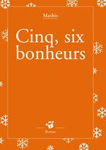 Cinq, six bonheurs